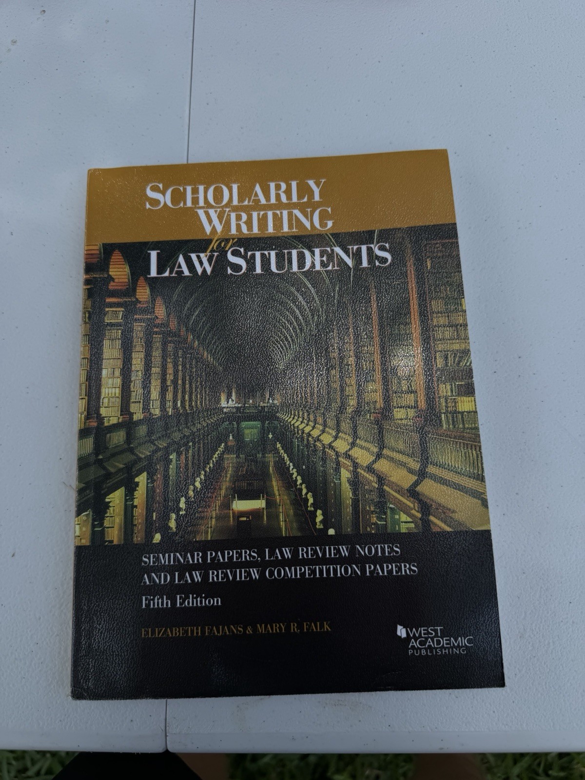 West Academic Scholarly Writing for Law Students Fifth Ed Fajans Falk