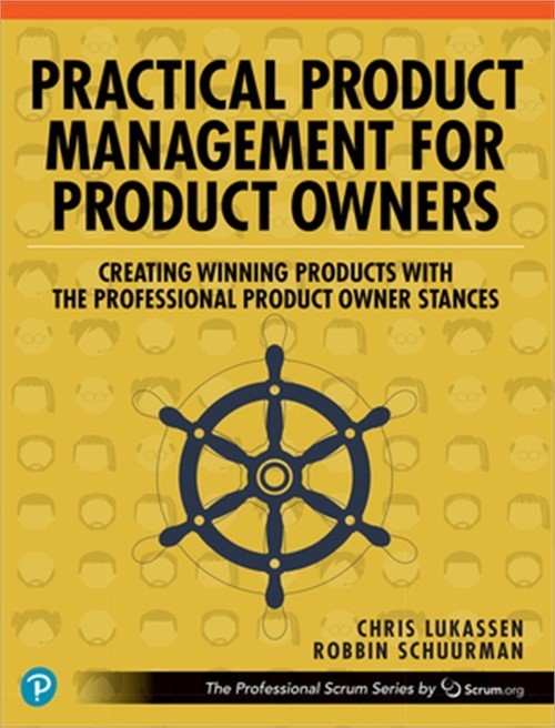 Practical Product Management for Product Owners: Creating Winning Products with
