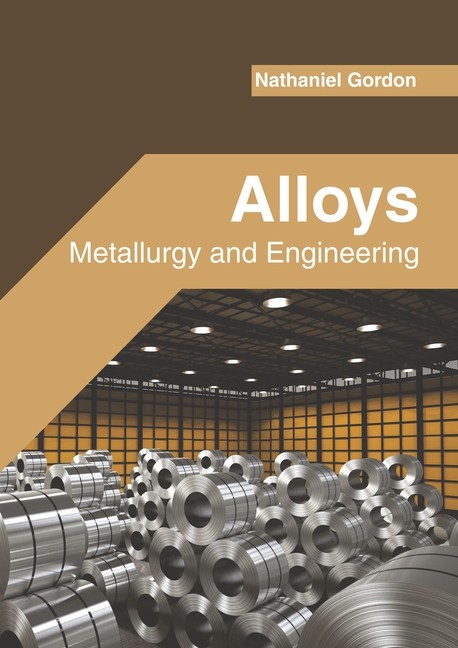 Alloys: Metallurgy And Engineering