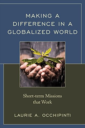 MAKING A DIFFERENCE IN A GLOBALIZED WORLD: SHORT-TERM By Laurie A. Occhipinti