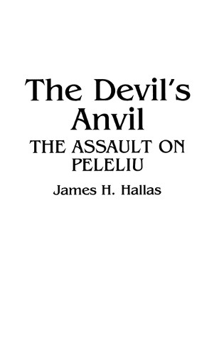 The Devil’s Anvil: Assault on Pelel…, Hallas, James H