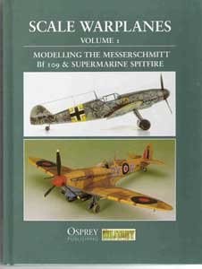 SCALE WARPLANES, VOLUME I: MODELLING THE MESSERSCHMITT BF By The Military Book