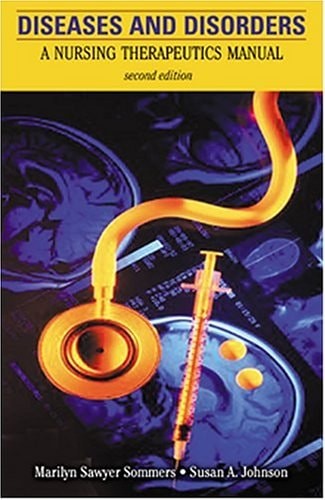 Diseases and Disorders: A Nursing Therapeutics Manual by Johnson, Susan A., Ph.D