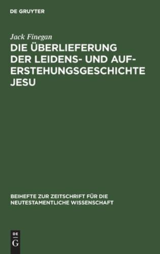 Die Überlieferung Der Leidens Und Auferstehungsgeschichte Jesu, Hardcover by …