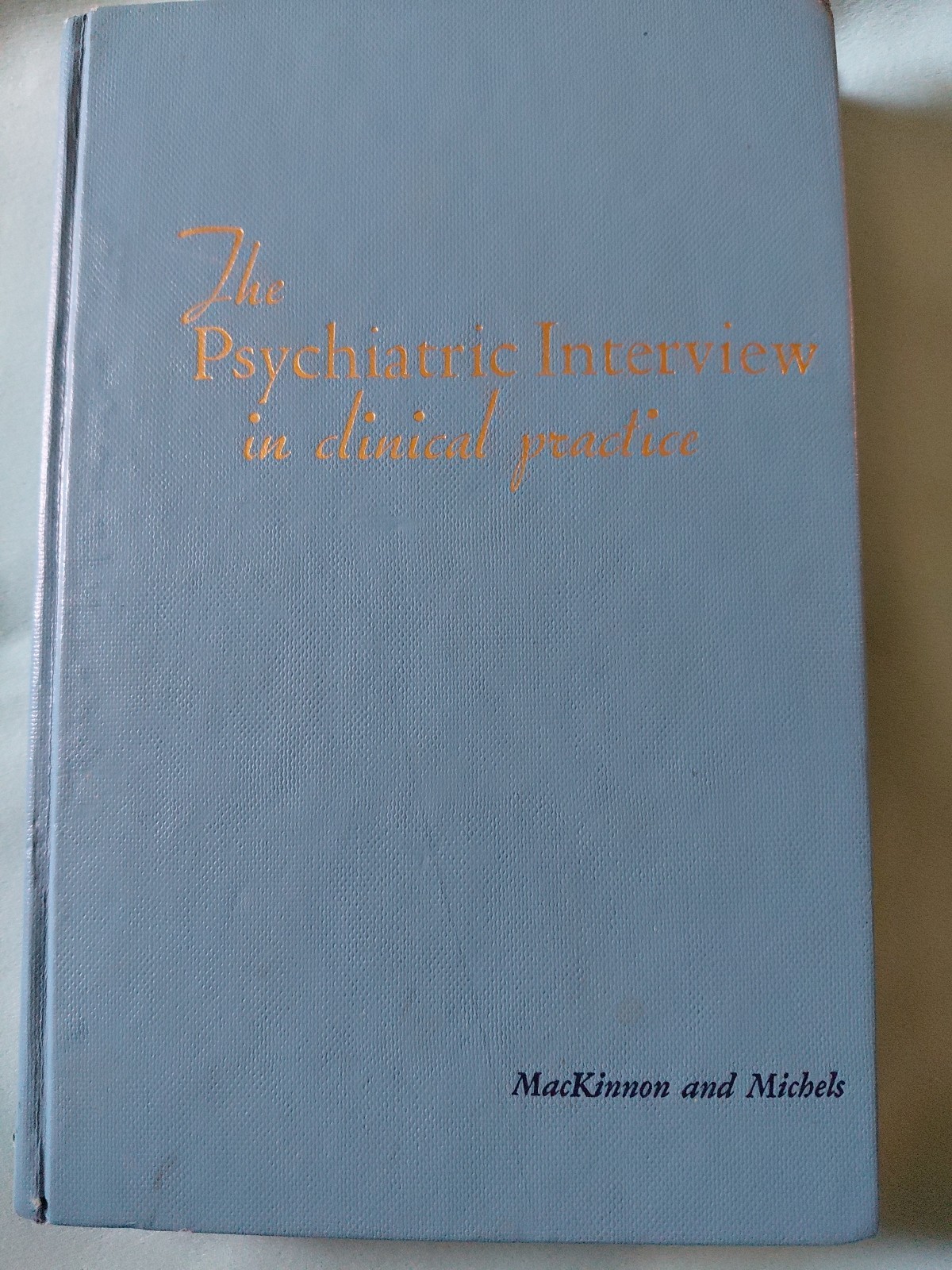 Psychiatric Interview in Clinical Practice by Roger A. MacKinnon and Robert…