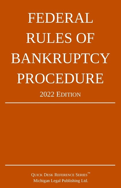Federal Rules Of Bankruptcy Procedure; 2022 Edition: With Statutory Supplem…