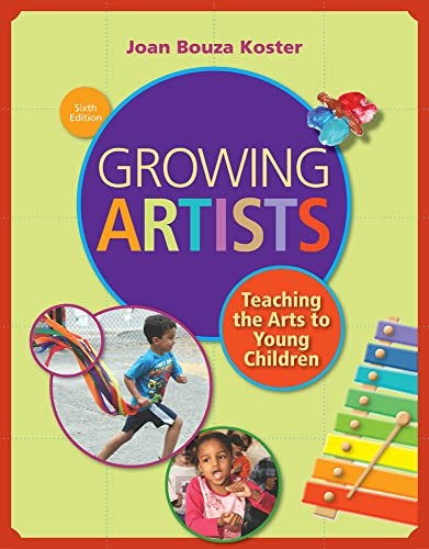 Growing Artists: Teaching the Arts to …, Koster, Joan