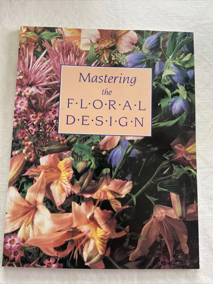 Mastering the Floral Design – Step by Step Guide – 1993 – 80 pages – NEW