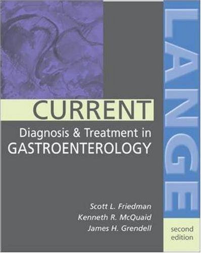 CURRENT DIAGNOSIS & TREATMENT IN GASTROENTEROLOGY By Scott Friedman & Kenneth