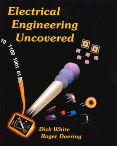 Electrical Engineering Uncovered by Richard M. White; Roger Doering