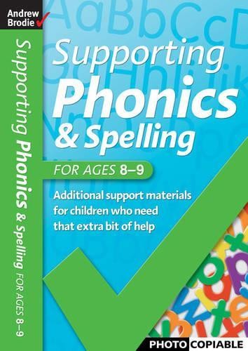 Supporting Phonics and Spelling for ages 8-9 by Andrew Brodie & Judy R Paperback