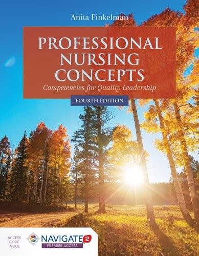 PROFESSIONAL NURSING CONCEPTS:COMPETENCIES FOR QUALITY By Anita Finkelman *Mint*