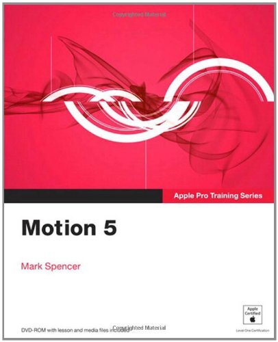 Apple Pro Training Series: Motion 5 By Mark Spencer
