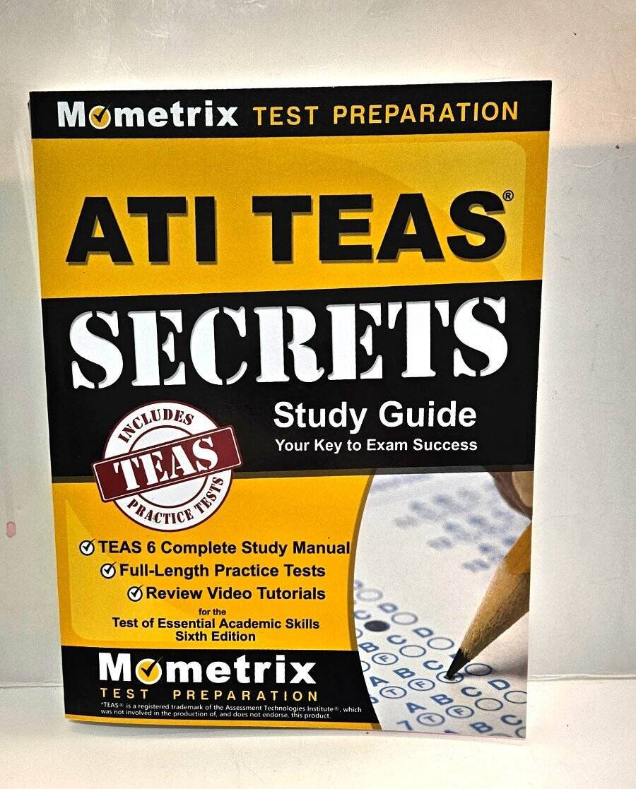 ATI TEAS Secrets Study Guide: TEAS 6 Complete Study Manual Mometrix