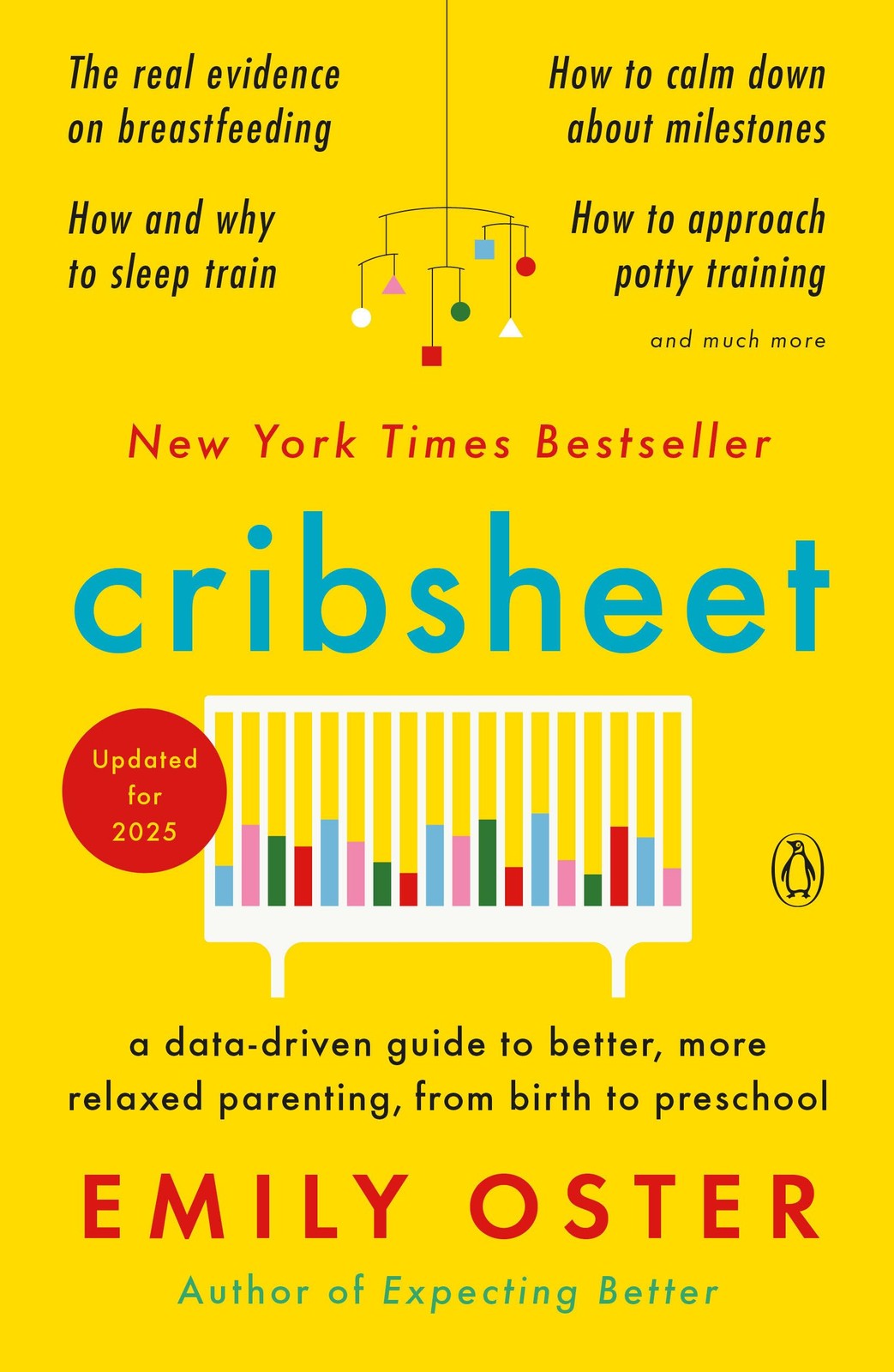 Cribsheet: A Data-Driven Guide to Better, More Relaxed Parenting, from Birth…