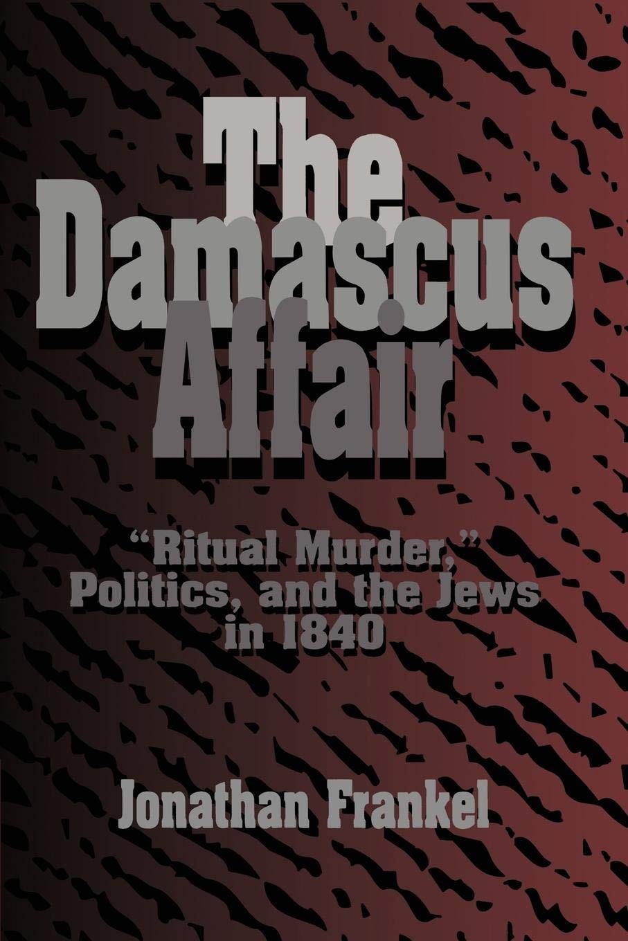The Damascus Affair: ‘Ritual Murder’, Politics, and the Jews in 1840 – paper…