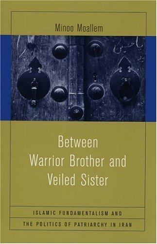 Between Warrior Brother and Veiled Sister : Islamic Fundamentalism and the…
