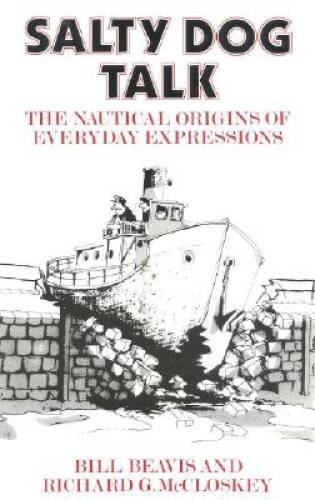 Salty Dog Talk: The Nautical Origins of Everyday Expressions – Paperback – GOOD