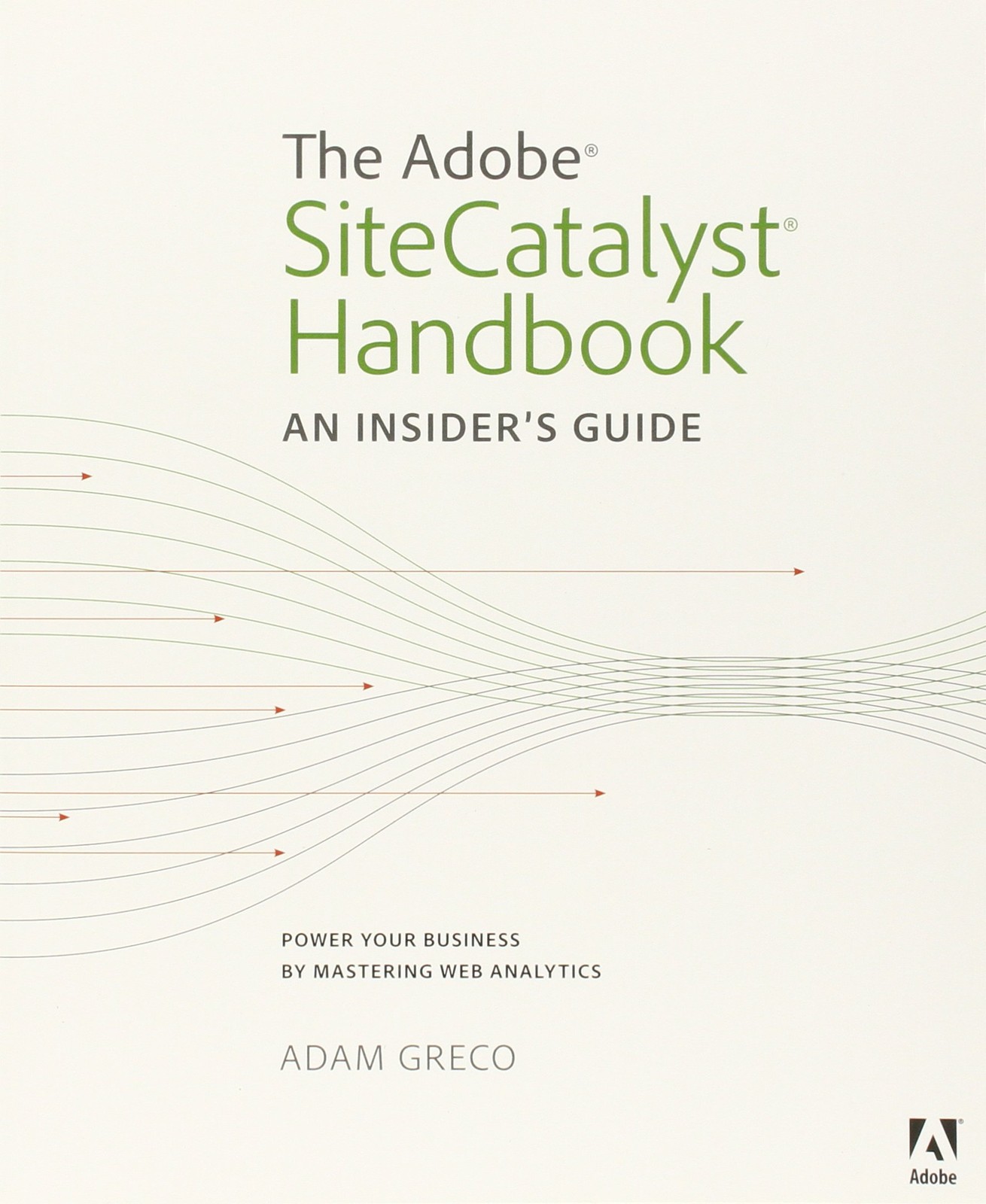 The Adobe SiteCatalyst Handbook: An Insider’s Guide