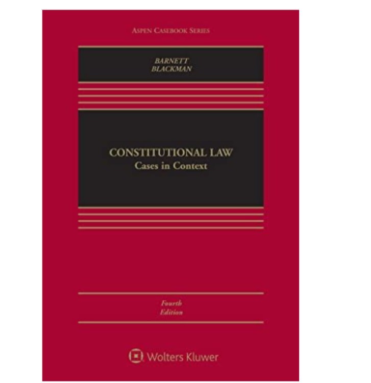 Aspen Casebook Ser.: Constitutional Law : Cases in Context 4th ed, by Barnett