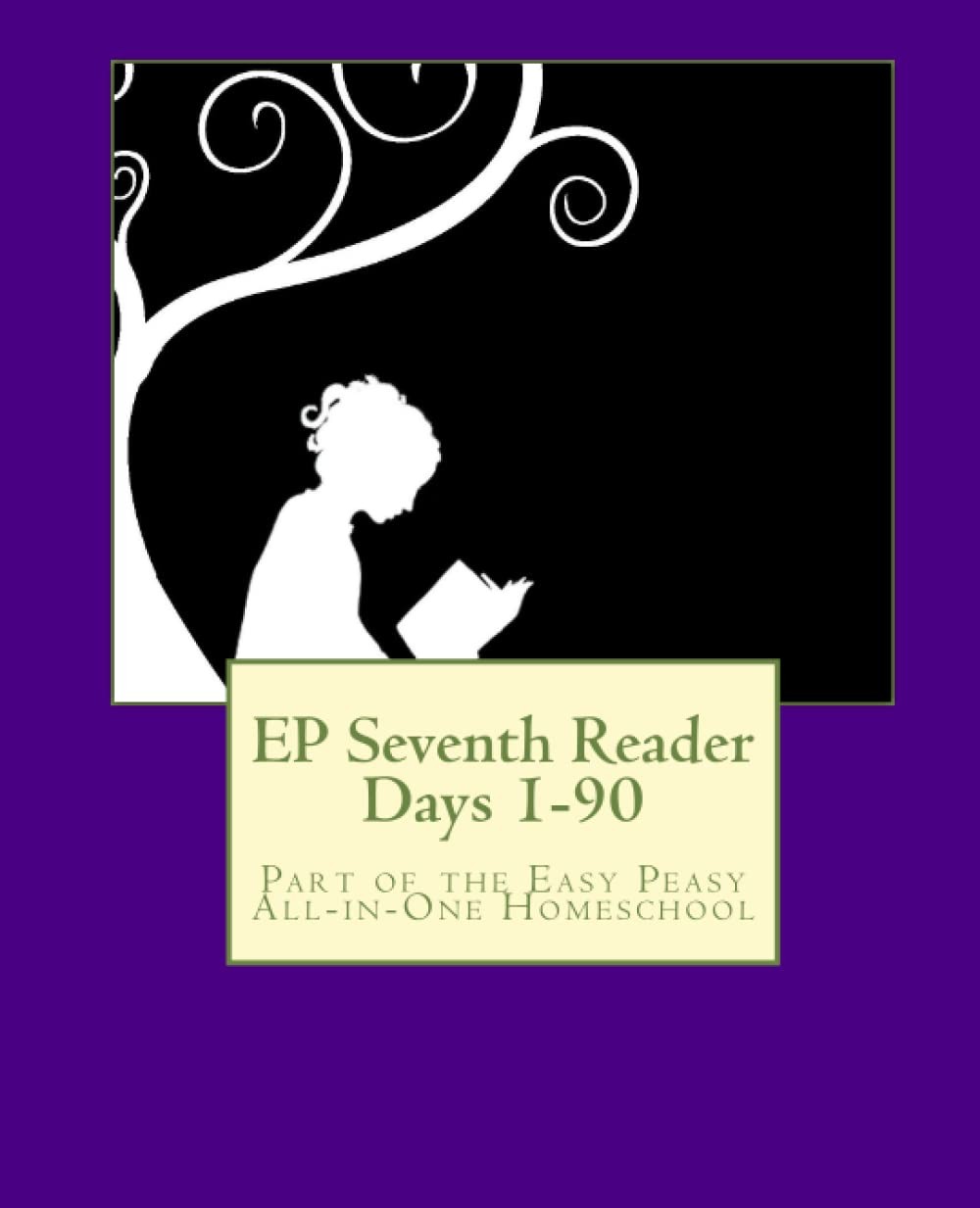 EP Seventh Reader Days 1-90: Part of the Easy Peasy All-in-One Homeschool (E…