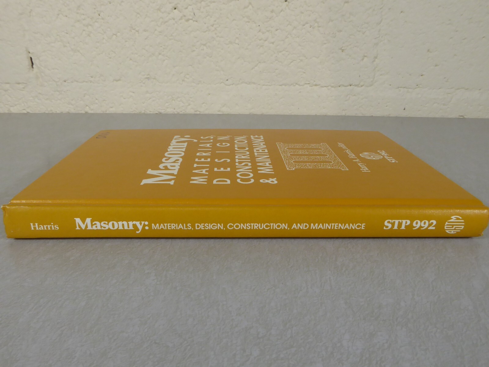 Masonry: Materials, Design, Construction, & Maintenance Harry Harris ASTM 1988