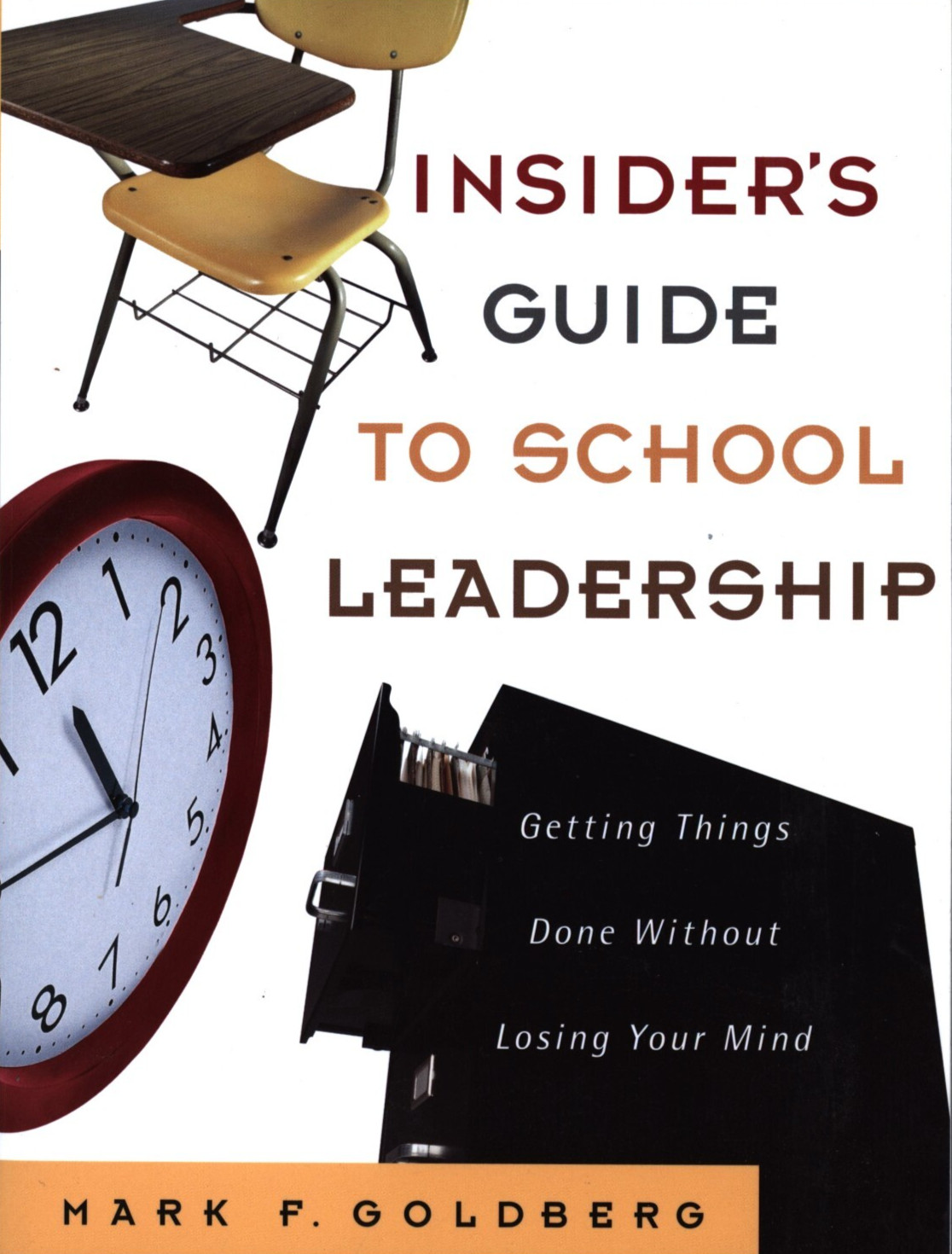 Insider’s Guide to School Leadership: Getting Things Done Without Losing Your…