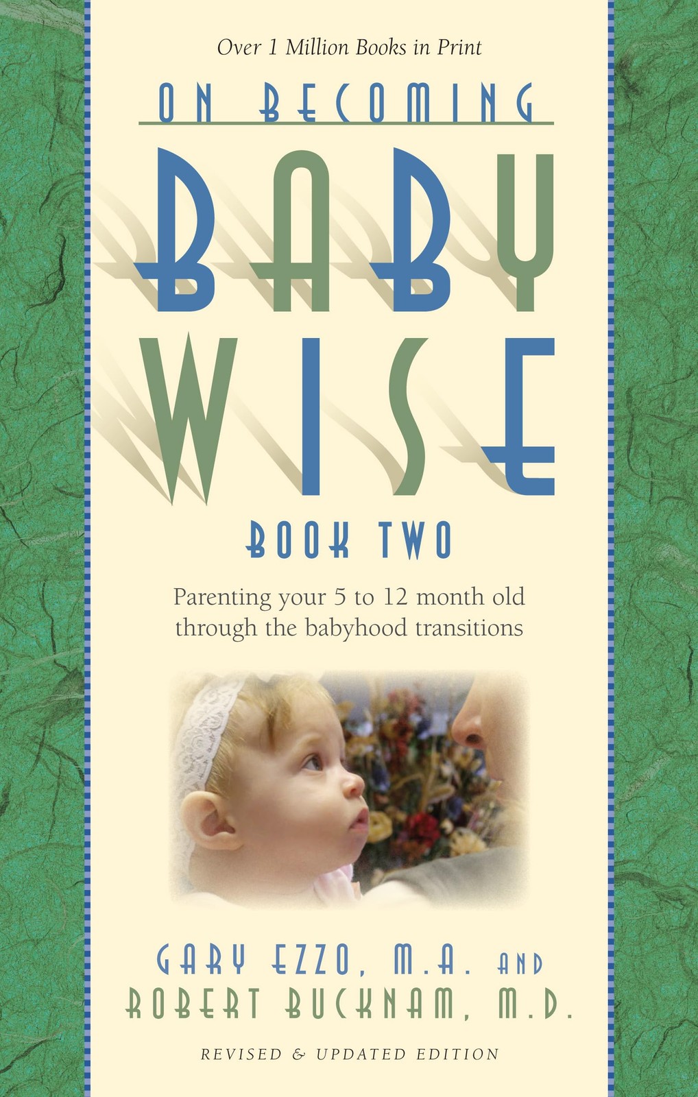 On Becoming Baby Wise, Book Two: Parenting Your Five to Twelve-Month Old Thr…