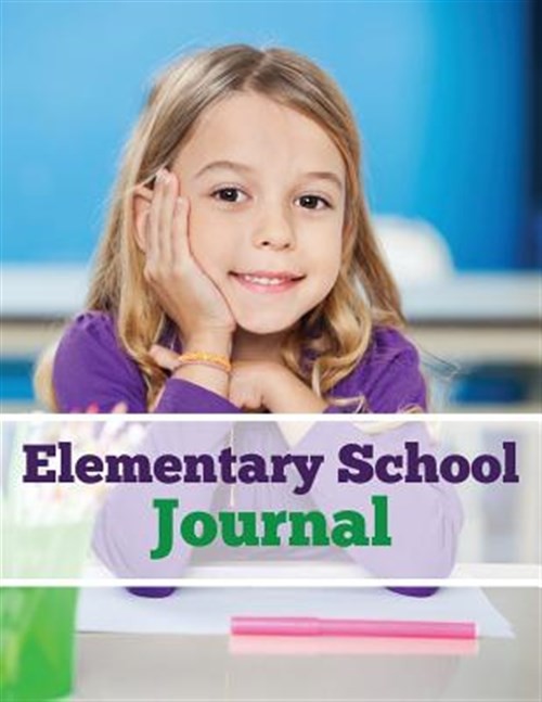 Elementary School Journal by Speedy Publishing Llc, Speedy Publishing Llc, Br…