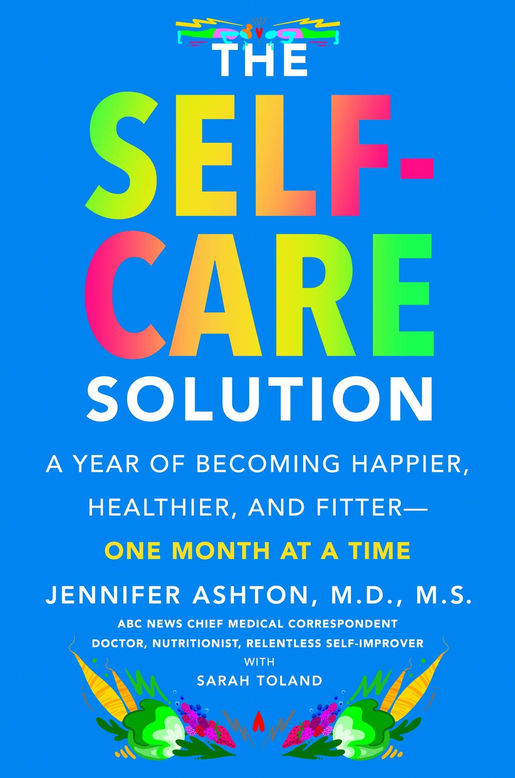 The Self-Care Solution: A Year of Becoming Happier, Healthier, and Fitter–O…
