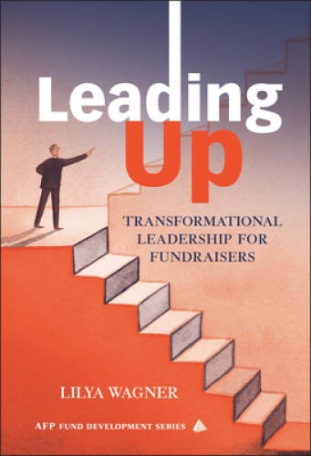 Leading Up: Transformational Leadership for Fundraisers – Hardcover – GOOD