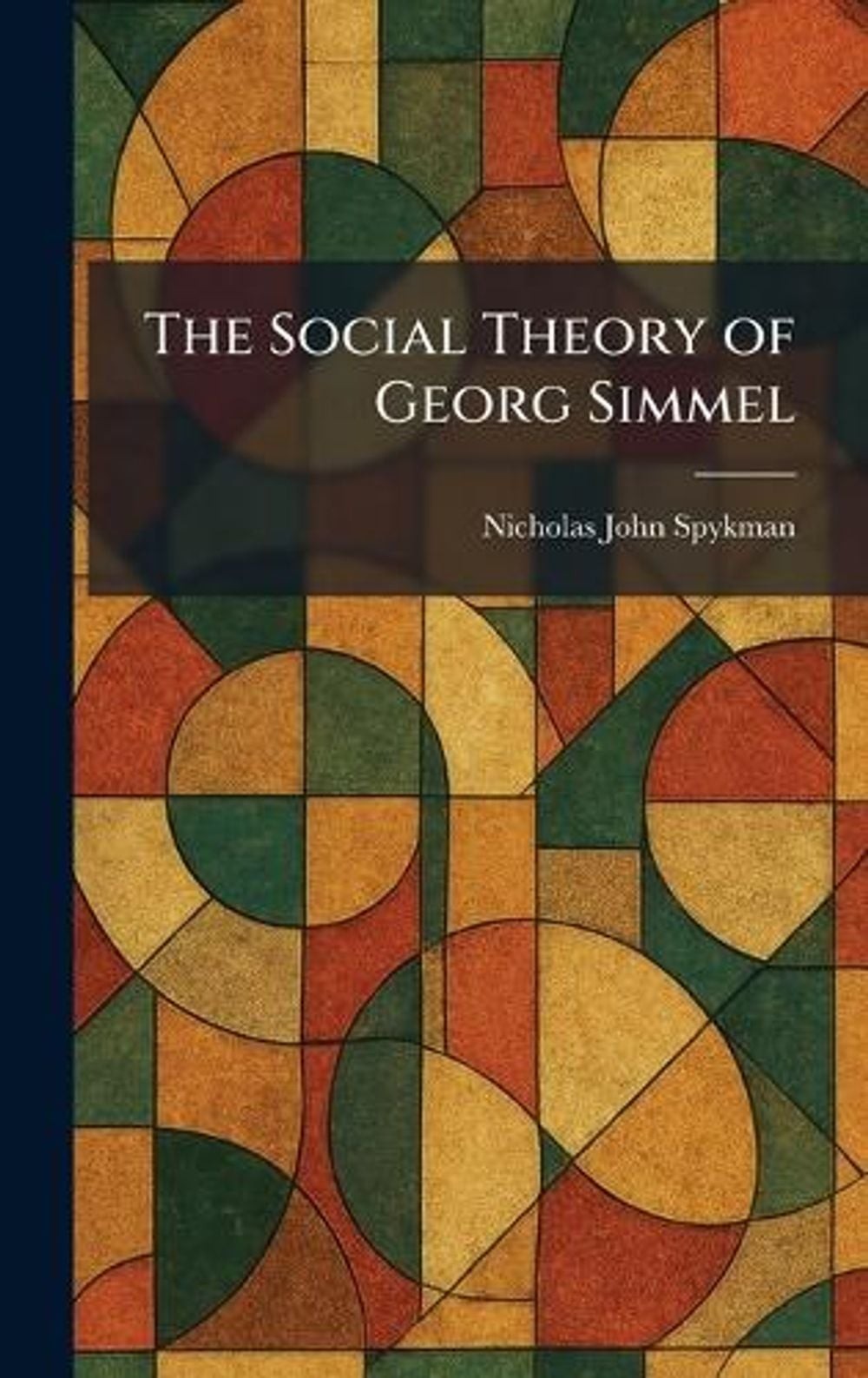 The Social Theory of Georg Simmel by Nicholas John Spykman Hardcover Book