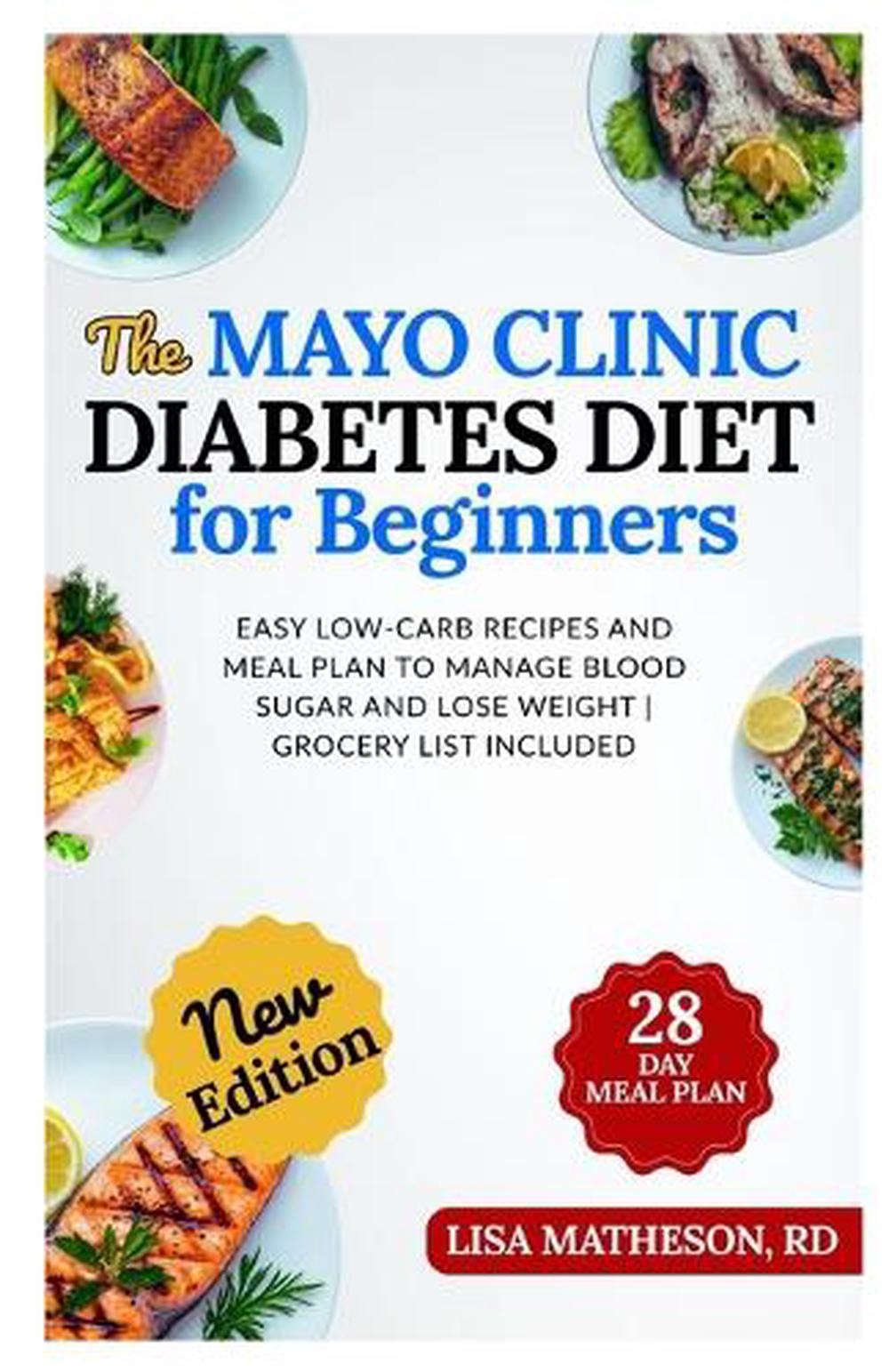 The Mayo Clinic Diabetes Diet for Beginners: Easy Low-Carb Recipes and Meal Plan