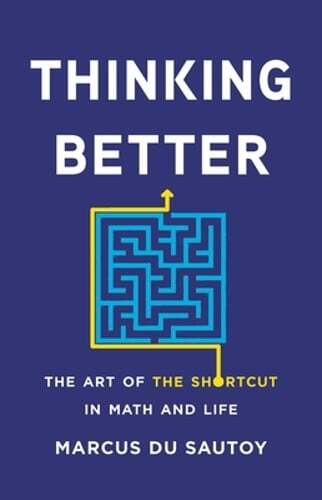 Thinking Better: The Art of the Shortcut in Math and Life by Marcus Du Sautoy
