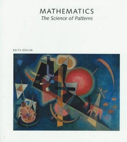 Mathematics: The Science of Patterns : The Search for Order in Life, Mind – GOOD