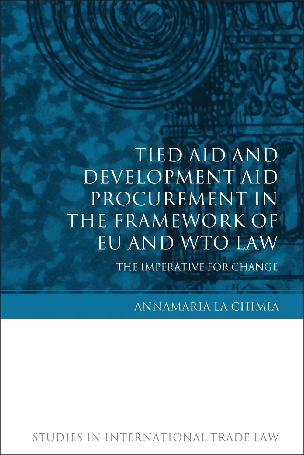 Tied Aid and Development Aid Procurement in the Framework of EU and WTO Law: The