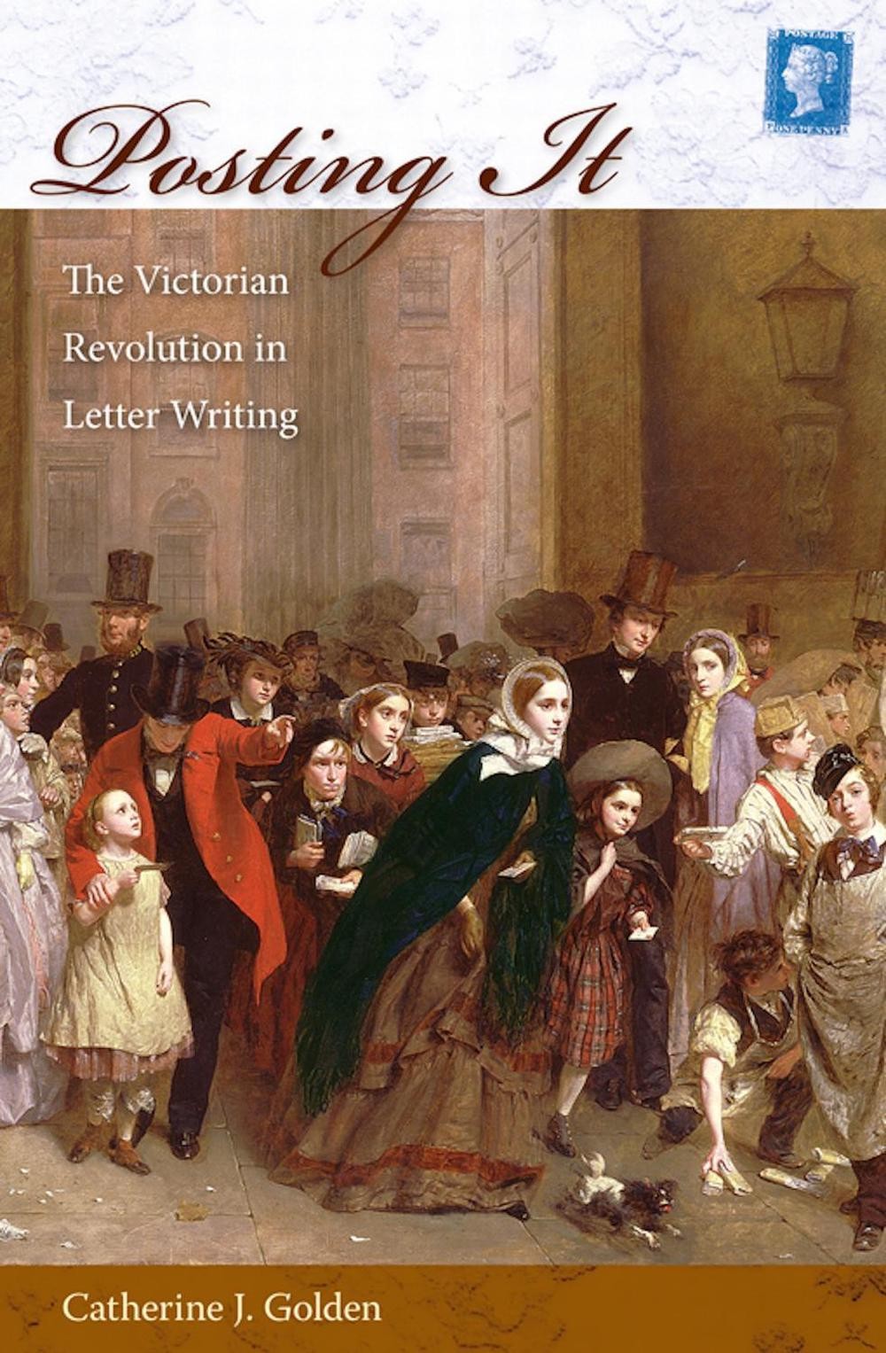 Posting It: The Victorian Revolution in Letter Writing by Catherine Golden (Engl