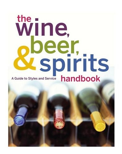 THE WINE, BEER, AND SPIRITS HANDBOOK, (UNBRANDED): A GUIDE By The International
