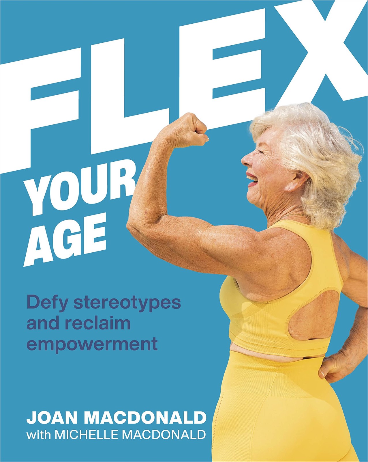 Flex Your Age: Defy Stereotypes and Reclaim Empowerment, MacDonald, Joan, Very G