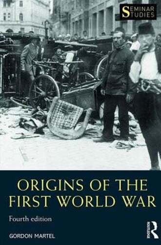 Origins of the First World War by Gordon Martel: New