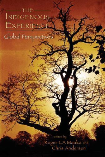 Indigenous Experience: Global Perspectives by Maaka, Roger; Andersen, Chris