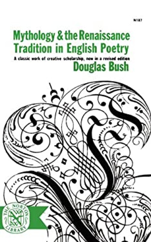 Mythology and the Renaissance Tradition in English Poetry Douglas