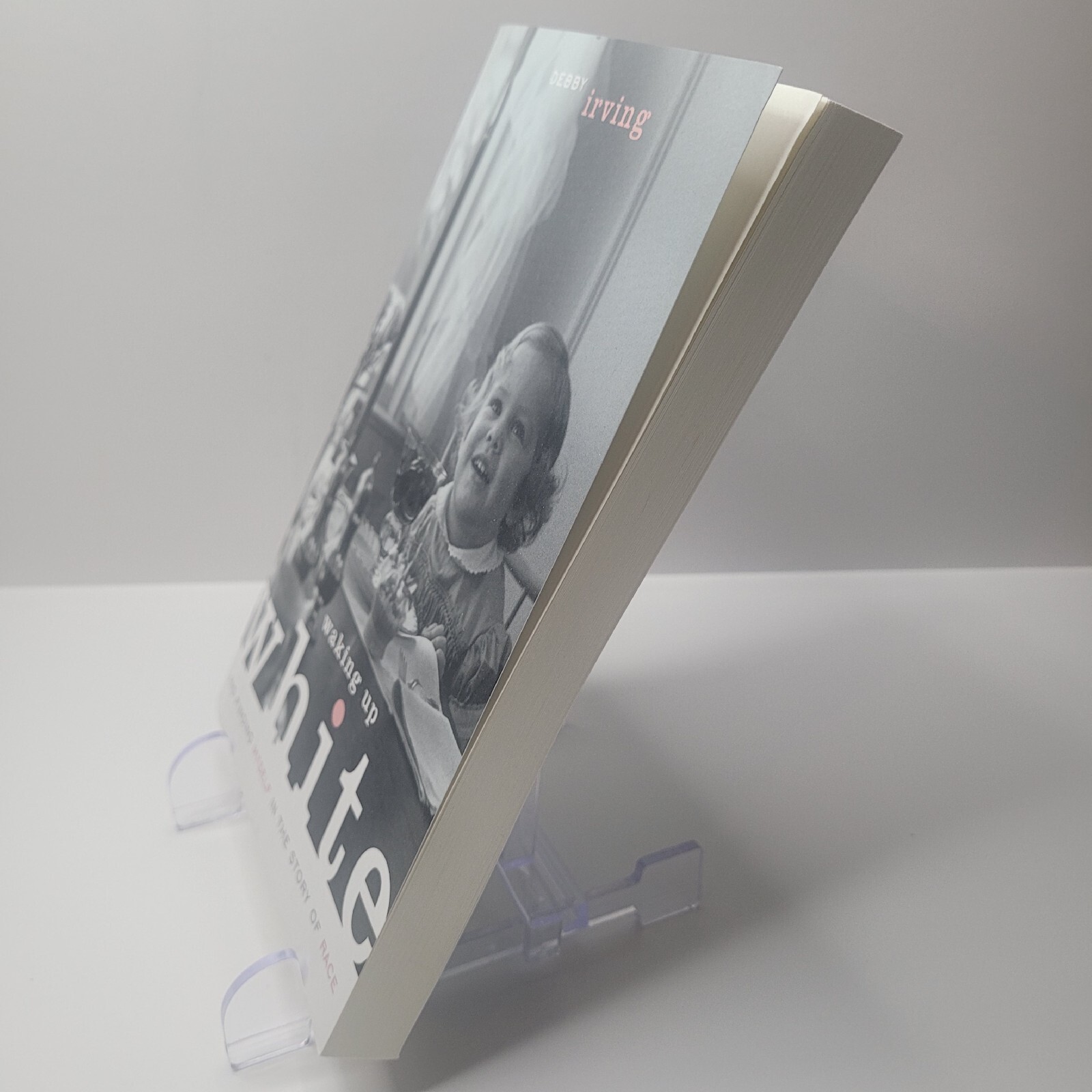 “Waking Up White And Finding Myself In The Story Of Race” by Debby Irving