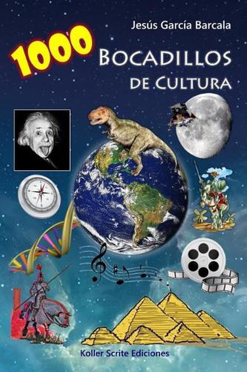1000 Bocadillos de Cultura: Que deber?as conocer… by Jesus A. Garcia Barcala (