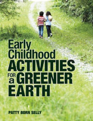 Early Childhood Activities for a Greener Earth (NONE) – Paperback – GOOD
