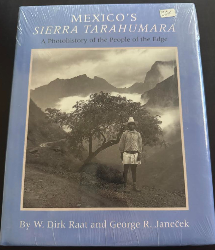 Mexico’s Sierra Tarahumara: A Photohistory of the People of the Edge by George
