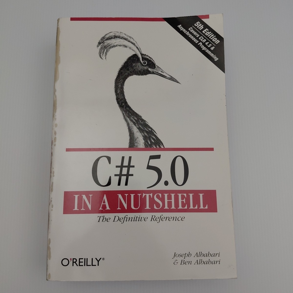 C# 5.0 in a Nutshell The Definitive Reference by Joseph & Ben Albahari – Book