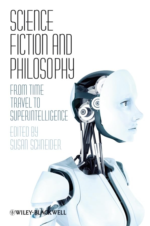 Science Fiction and Philosophy: From Time Travel to Superintelligence – Schn…