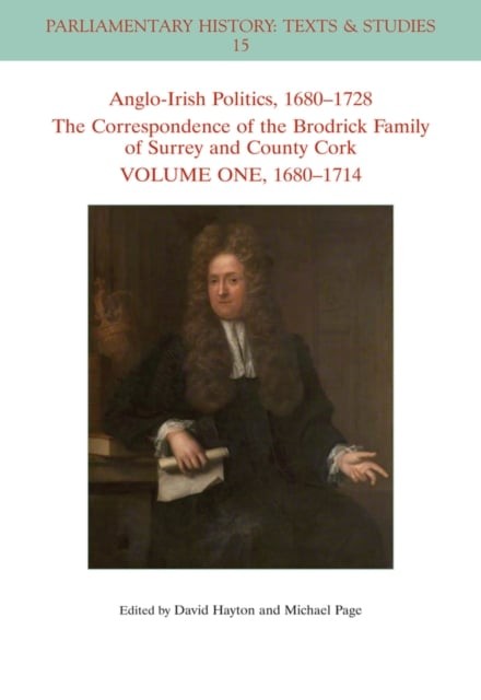 Anglo–Irish Politics, 1680–1728 – The Correspondence of the Brodrick Family of …
