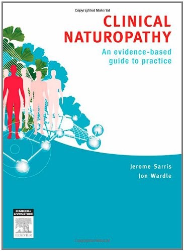 CLINICAL NATUROPATHY: AN EVIDENCE-BASED GUIDE TO PRACTICE, By Jerome Sarris